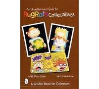 An Unauthorized Guide To Rugrats(R) Collectibles