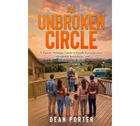 An Unbroken Circle: A Parent's Strategic Guide to Family Estrangement, Unbreakable Boundaries, and the Prodigal's Return