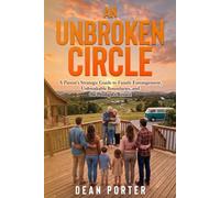 An Unbroken Circle: A Parent's Strategic Guide to Family Estrangement, Unbreakable Boundaries, and the Prodigal's Return