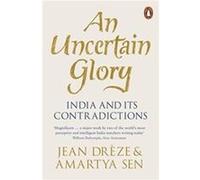 An Uncertain Glory: India and its Contradictions