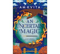 An Uncertain Magic Book 2 in the Green Witch Cycle - AM Kvita - Orbit - ebook (ePub) - Livre