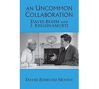 An Uncommon Collaboration: David Bohm And J. Krishnamurti
