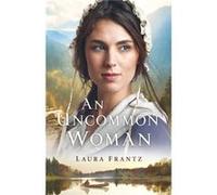 An Uncommon Woman by Laura Frantz Laura Frantz (Auteur)