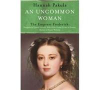 An Uncommon Woman The Life of Princess Vicky by Hannah Pakula Pakula, Hannah (Auteur)