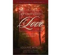 An Undivided Love: Loving and Living for Christ Monod, Adolphe (Auteur)