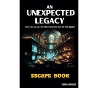AN UNEXPECTED LEGACY ESCAPE BOOK: Escape Room for adults with interactive riddles and puzzles - Find out mysteries and enigmas. Solve riddles and rebus to escape from this book.