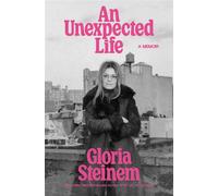 An Unexpected Life A Memoir - Gloria Steinem - Ebury Digital - ebook (ePub) - Livre