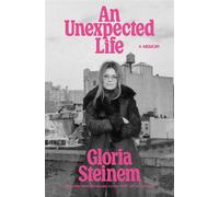 An Unexpected Life A Memoir - Gloria Steinem - Random House - ebook (ePub) - Livre