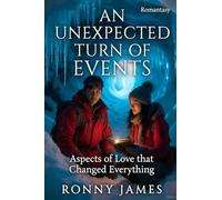 An Unexpected Turn of Events: Aspects of Love that Changed Everything