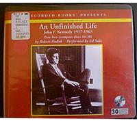 An Unfinished Life: John F. Kennedy, 1917-1963 (Complete book)