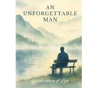 An Unforgettable Man Celebration of Life: Keepsake Sign-In Book for Celebrating Memories, Tributes, and the Life of a Loved One