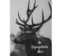 An Unforgettable Man: Funeral Guest Book (Deer Photo) for Memorial Services and Condolence Messages. Registry Sign in Book with Name and Address Line, Email, Phone, Comments