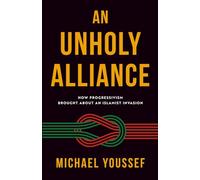 An Unholy Alliance: How Progressivism Brought About an Islamist Invasion