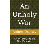 An Unholy War: A Holy Family and the First World War