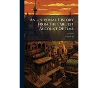 An Universal History From The Earliest Account Of Time
