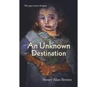 An Unknown Destination: The past never forgets