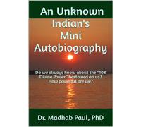 An Unknown Indian's Mini Autobiography: Do We Always Know about the “108 Divine Power” Bestowed on Us? - Dr. Madhab Paul - Dr. Madhab Paul - ebook (ePub) - Livre