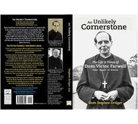 An Unlikely Cornerstone: The Life & Times of Dom Victor Farwell, First Abbot of Worth