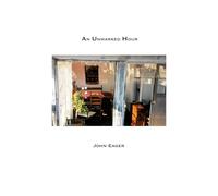 An Unmarked Hour: A Chapbook of Lyrical Prose and Poetic Expression