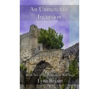 An Unmerciful Incursion: Book Six Of The Peninsular War Saga