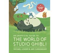 An Unofficial Guide to the World of Studio Ghibli UPDATED EDITION - Michael Leader - Welbeck Children's Books - ebook (ePub) - Livre