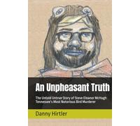 An Unpheasant Truth: The Untold Untrue Story of Steve Eleanor McHugh, Tennessee’s most notorious bird murderer
