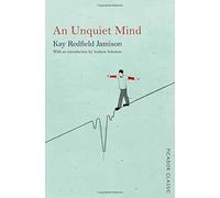 An Unquiet Mind: Picador Classic by Kay Redfield Jamison (2015-01-01)