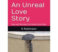 An Unreal Love Story: Katy and Hercules: An Unreal Love Story