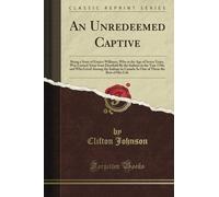 An Unredeemed Captive: Being a Story of Eunice Williams, Who at the Age of Seven Years, Was Carried Away from Deerfield By the Indians in the Year ... Them the Rest of Her Life (Classic Reprint)