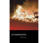 An Unsheltered Fire