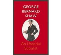 An Unsocial Socialist Bernard Shaw, George (Auteur)