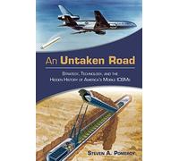 An Untaken Road: Strategy, Technology and the Hidden History of America's Mobile Icbms