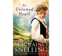An Untamed Heart by Lauraine Snelling Lauraine Snelling (Auteur)