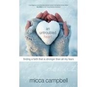 An Untroubled Heart Micca Campbell (Auteur)