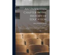 An Unwritten Chapter In The History Of Education: Being The History Of The Society For The Education Of The Poor Of Ireland, Generally Known As The Ki