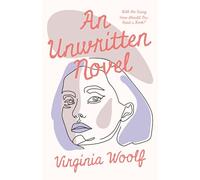 An Unwritten Novel: With the Essay 'How Should One Read a Book?'