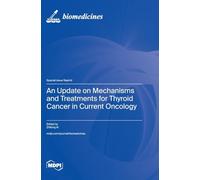 An Update on Mechanisms and Treatments for Thyroid Cancer in Current Oncology