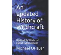 An updated History of Witchcraft: Updated By Witchcraft Expert Extraordinaire