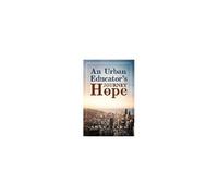 An Urban Educator's Journey Of Hope