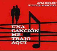 Ana Belen & Victor Manuel - Una Cancion Me Trajo Aqui