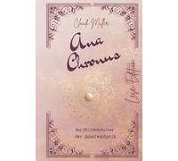 Ana Chronus - Der Füllfederhalter der Quantenphysik - ein spirituell-philosophischer Zeitreiseroman, der zeigt, dass wir selbst Schöpfer unserer Realität sind - und dass Liebe, Bewusstsein und Wort-Codes unser Leben verändern und transformieren können.