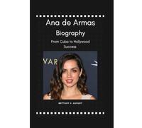 Ana De Armas Biography: From Cuba To Hollywood Success