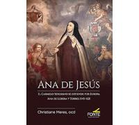 Ana de Jesús, El Carmelo Teresiano se extiende por Europa: Ana de Lobera y Torres 1545 - 1621