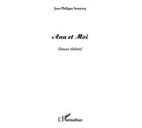 Ana et Moi Roman théâtral - Jean-Philippe Samarcq - L'harmattan - broché - Théâtre