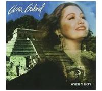 Ana Gabriel - Ayer Y Hoy [Import]