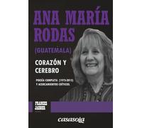 Ana María Rodas (Guatemala), corazón y cerebro: Poesía completa (1973-2015) y acercamientos críticos