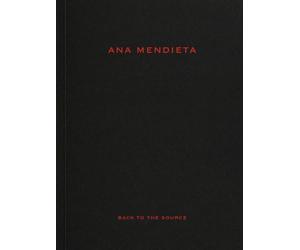 Ana Mendieta Back to the Source /anglais
