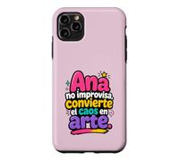 Ana no improvisa, convierte el caos en Arte Coque pour iPhone 11 Pro Max