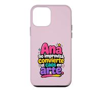 Ana no improvisa, convierte el caos en Arte Coque pour iPhone 12 Mini
