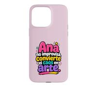Ana no improvisa, convierte el caos en Arte Coque pour iPhone 15 Pro Max